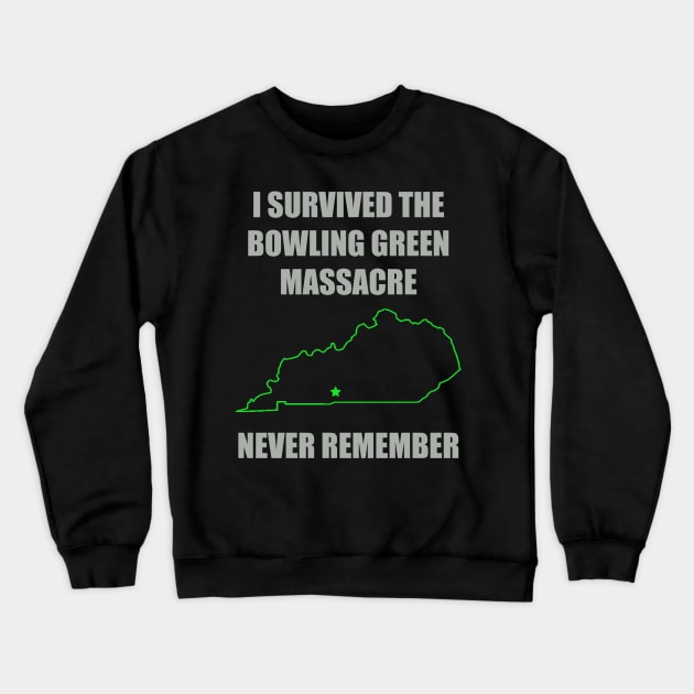 Bowling Green Massacre - #NeverRemember Crewneck Sweatshirt by Bull22